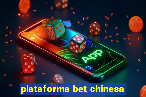 plataforma bet chinesa