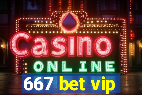 667 bet vip