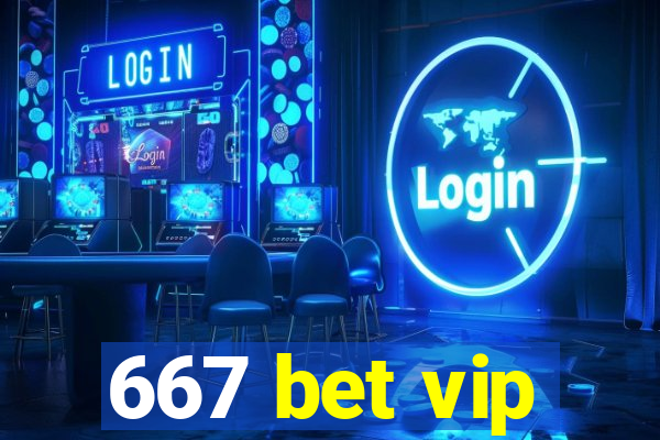 667 bet vip