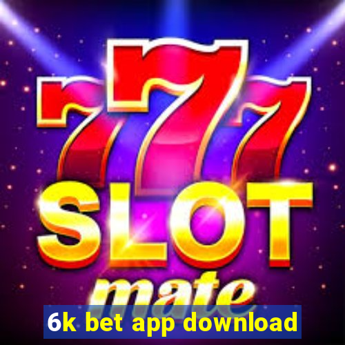6k bet app download