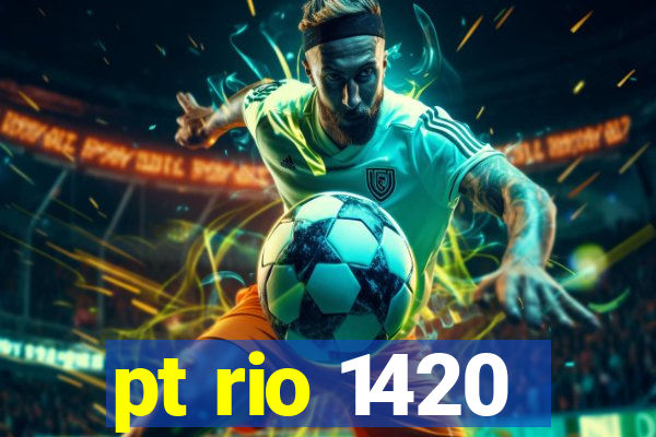 pt rio 1420