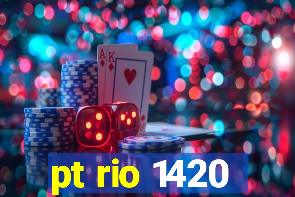 pt rio 1420