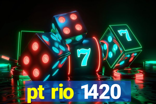 pt rio 1420
