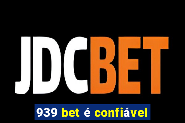 939 bet é confiável