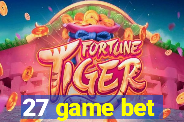 27 game bet