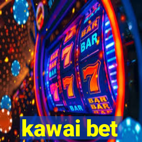 kawai bet