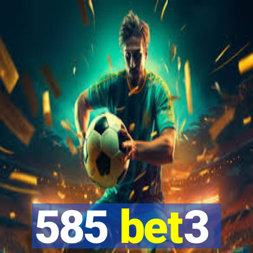 585 bet3
