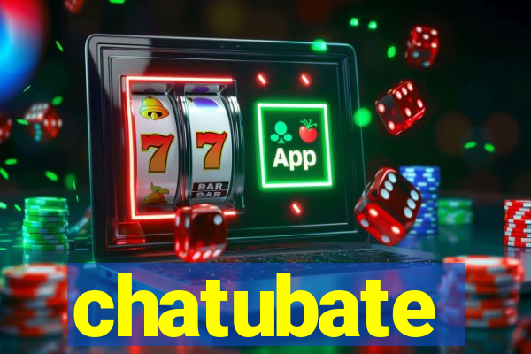 chatubate