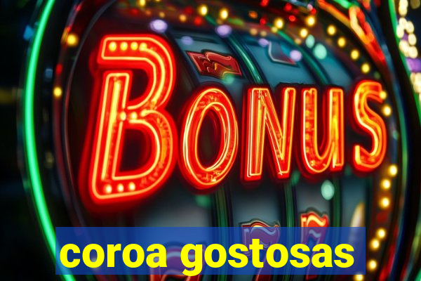 coroa gostosas