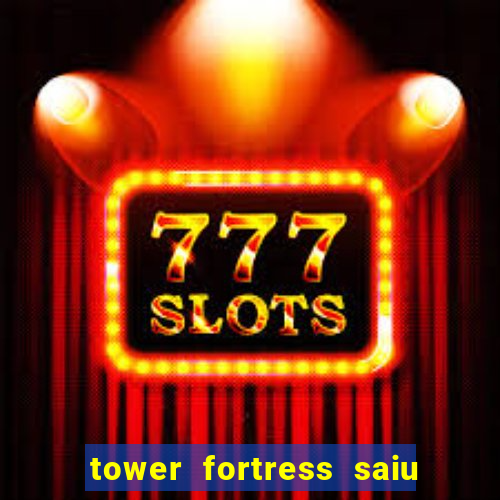 tower fortress saiu da play store