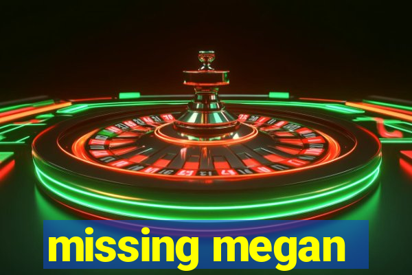 missing megan
