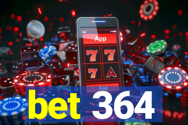 bet 364