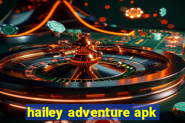hailey adventure apk