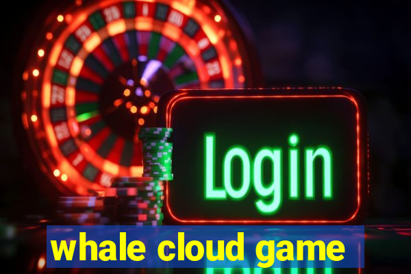 whale cloud game