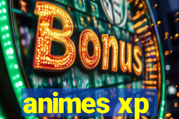 animes xp