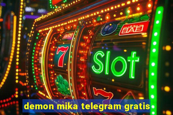 demon mika telegram gratis