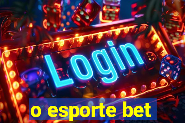o esporte bet