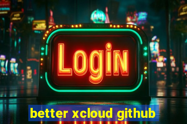 better xcloud github