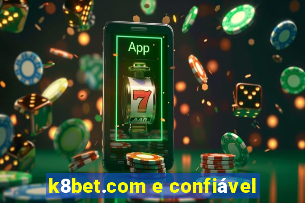 k8bet.com e confiável