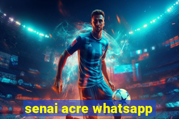 senai acre whatsapp