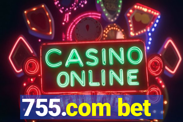 755.com bet