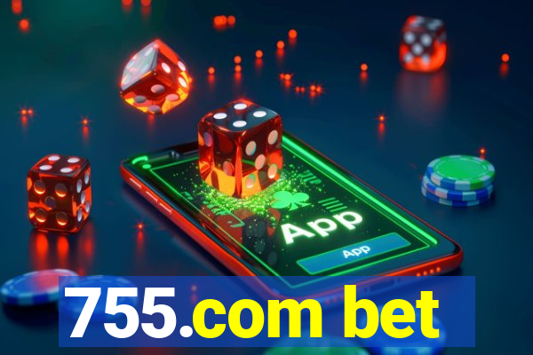 755.com bet