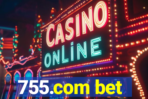 755.com bet