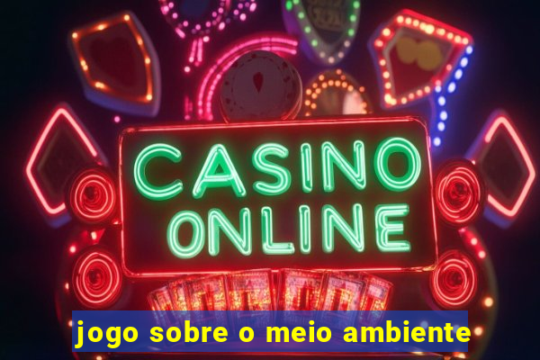 jogo sobre o meio ambiente