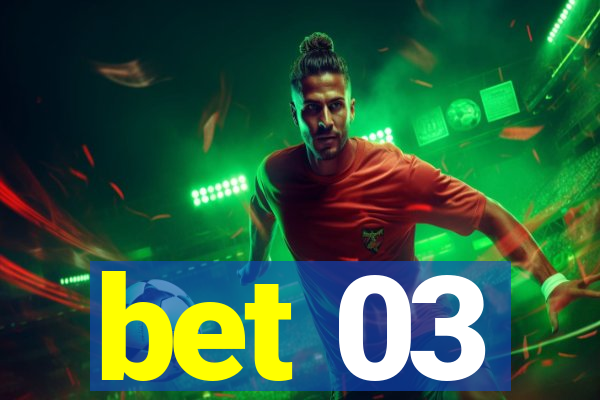 bet 03