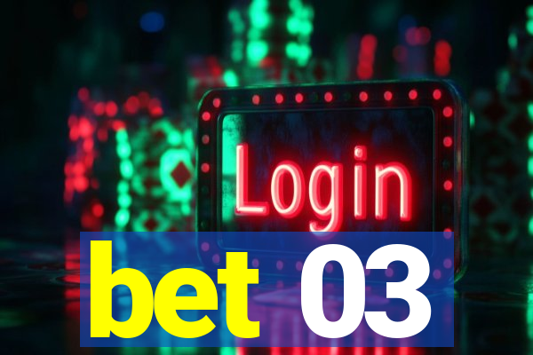 bet 03