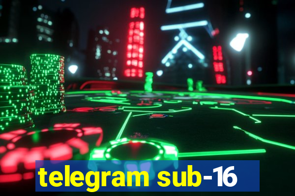 telegram sub-16