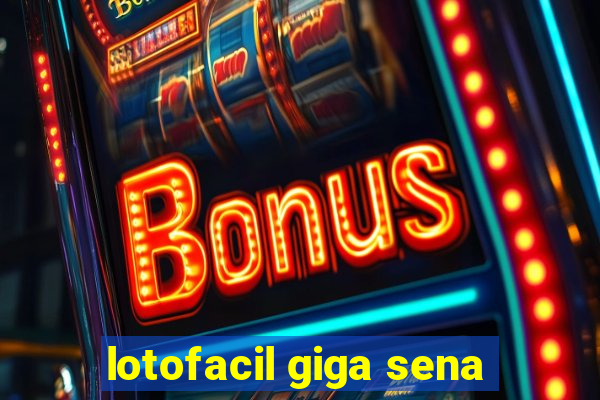 lotofacil giga sena