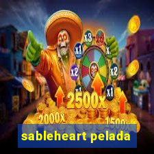 sableheart pelada