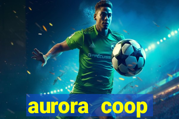 aurora coop trabalhe conosco
