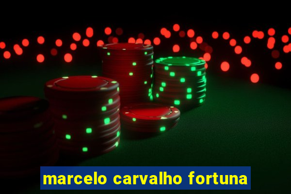 marcelo carvalho fortuna