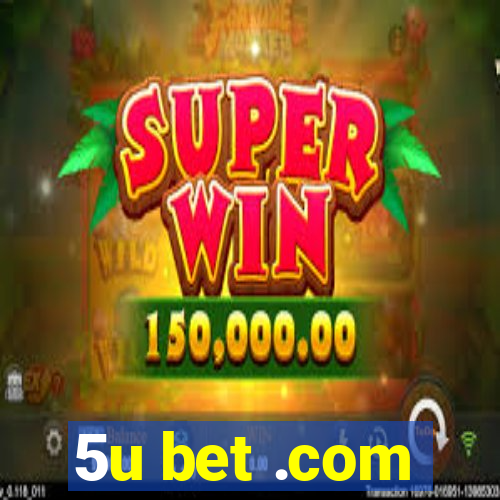 5u bet .com
