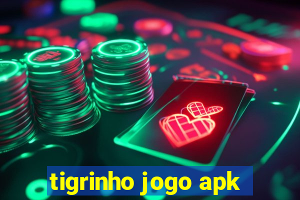 tigrinho jogo apk