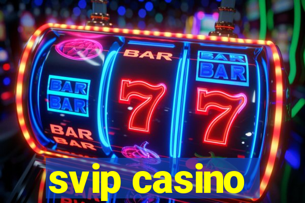 svip casino