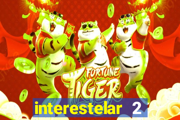 interestelar 2 operation terra 2040 onde assistir