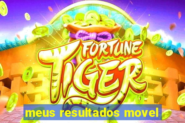 meus resultados movel