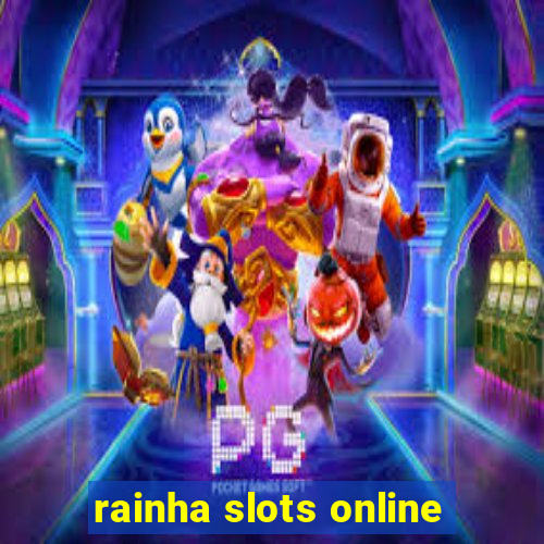 rainha slots online