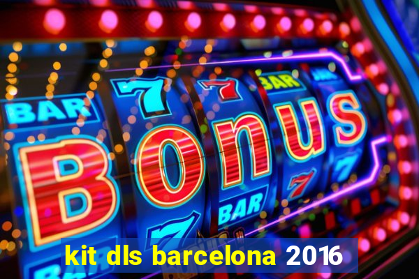 kit dls barcelona 2016