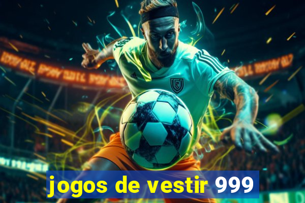 jogos de vestir 999