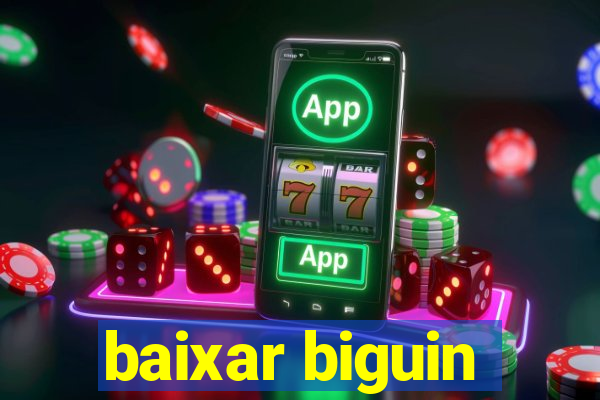 baixar biguin