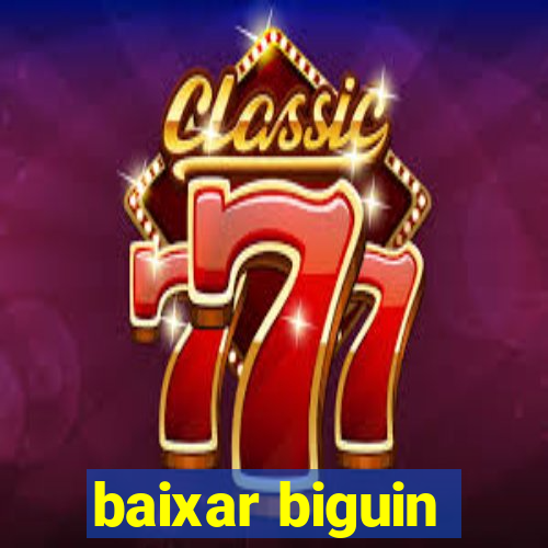 baixar biguin