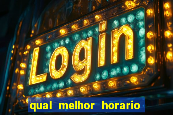 qual melhor horario para jogar fortune dragon