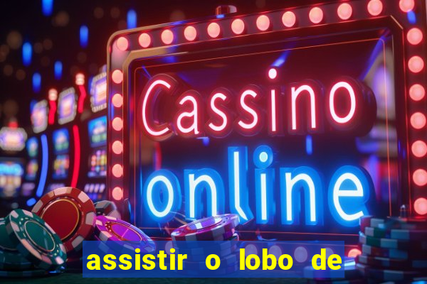 assistir o lobo de wall street gratis