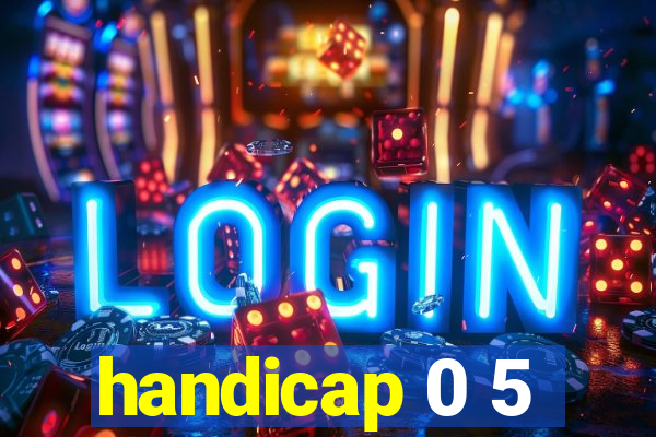 handicap 0 5