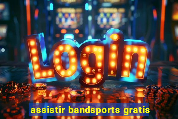 assistir bandsports gratis