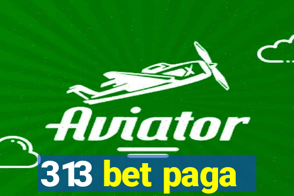 313 bet paga